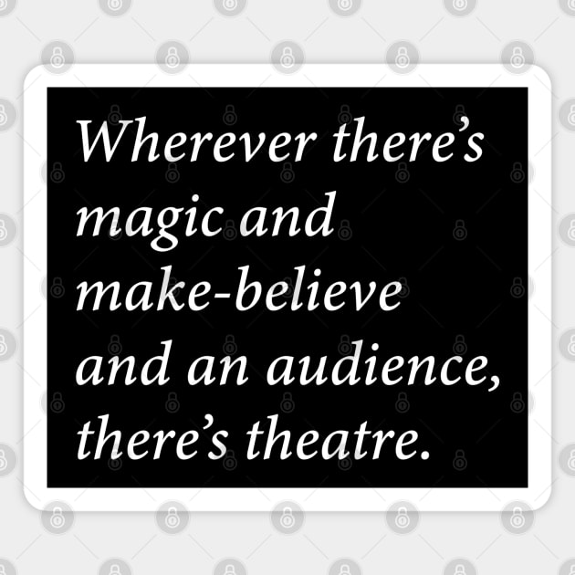 There's Theatre Magnet by CafeConCawfee